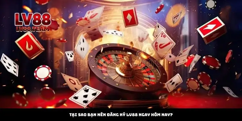Đăng Ký 1 Tại sao bạn nên đăng ký LV88 ngay hôm nay?